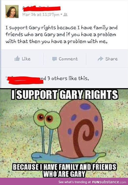 Supporting Gary's rights.