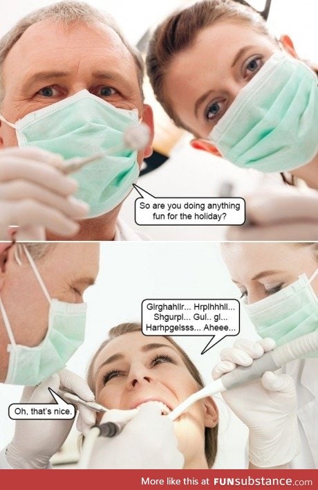 Every time I go to the dentist