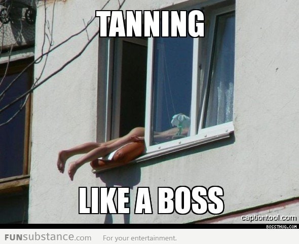 Tanning Like A Boss