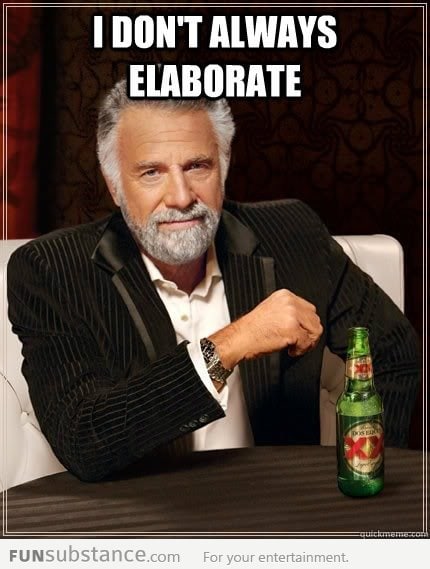 I don't always elaborate