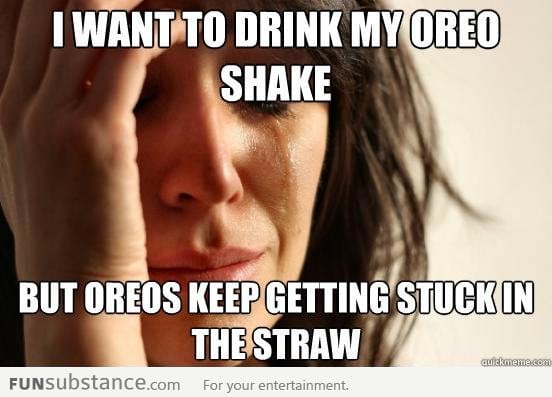 Oreo Shakes First World Problem