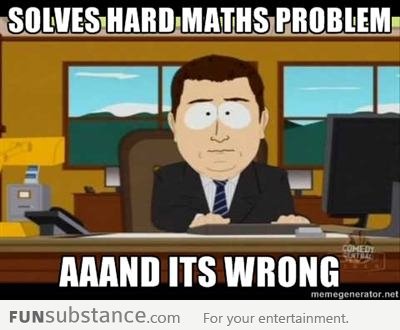 Maths y u no easy?!