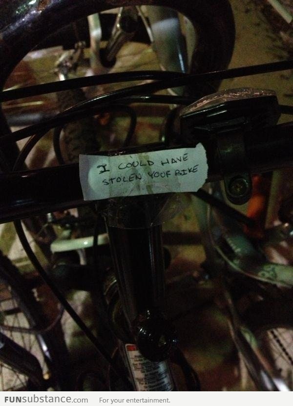 Forgot to lock my bike last night, saw this note on my bike
