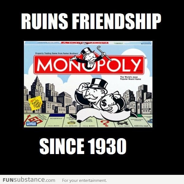 Monopoly Ruins Friendship