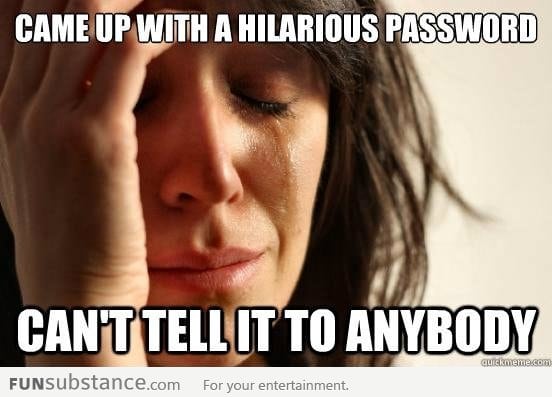 The tragedy of a great password