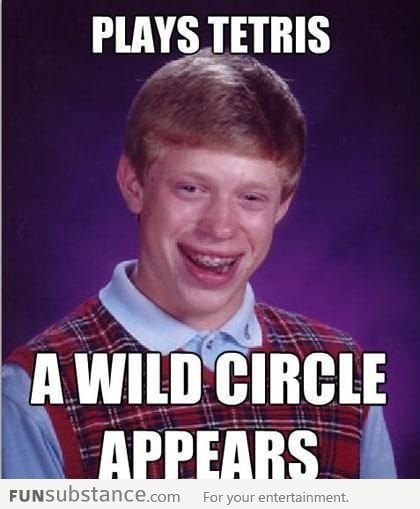 Bad Luck Brian Plays Tetris