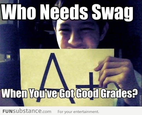 Who Needs Swag when You've Got Good Grades?