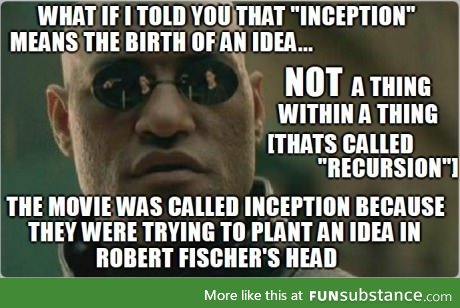 The misuse of the word inception has triggered an incursion