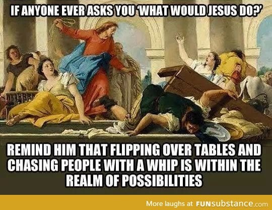 "What would Jesus do?"