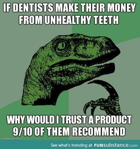 Never trust a dentist