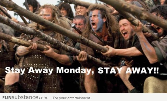 Stay AWAY, Monday!!