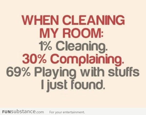 When cleaning my room
