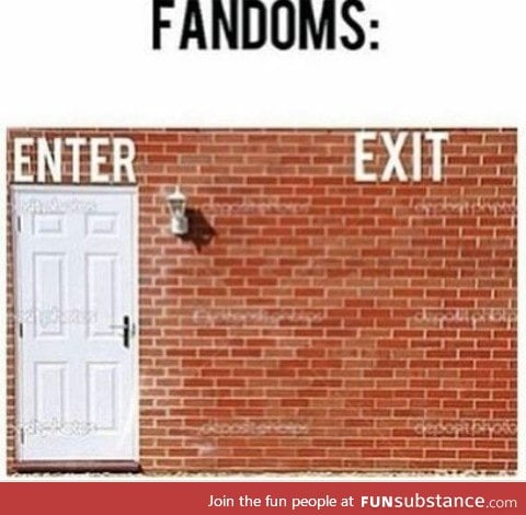 Fandoms: they will trap you forever