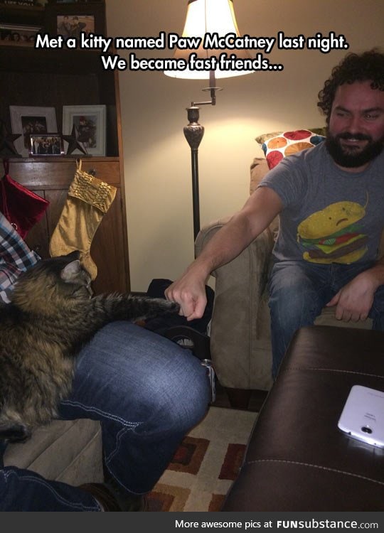 Bro fist with the new cat