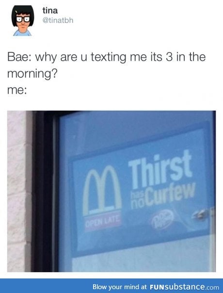 The thirst is real Tina!