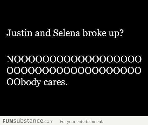 Justin and Selena broke up?