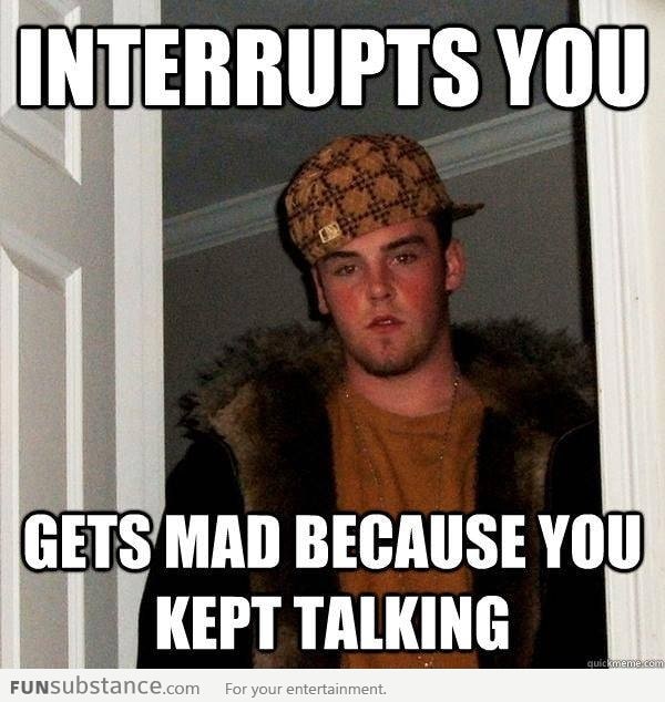 Scumbag Steve interrupting a conversation