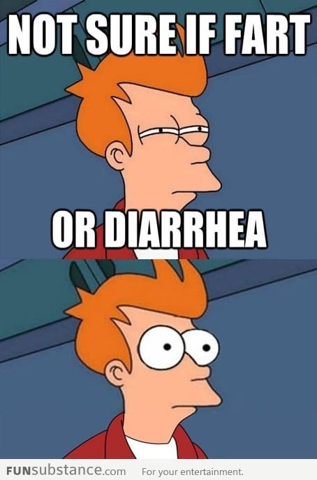 Not Sure If Fart or Diarrhea