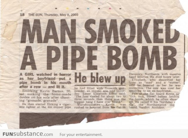 Man Smoked A Pipe Bomb: He Blew Up