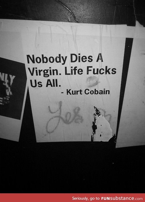 Kurt Cobain knew what he was talking about