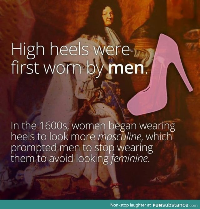 High heels were first worn by men!