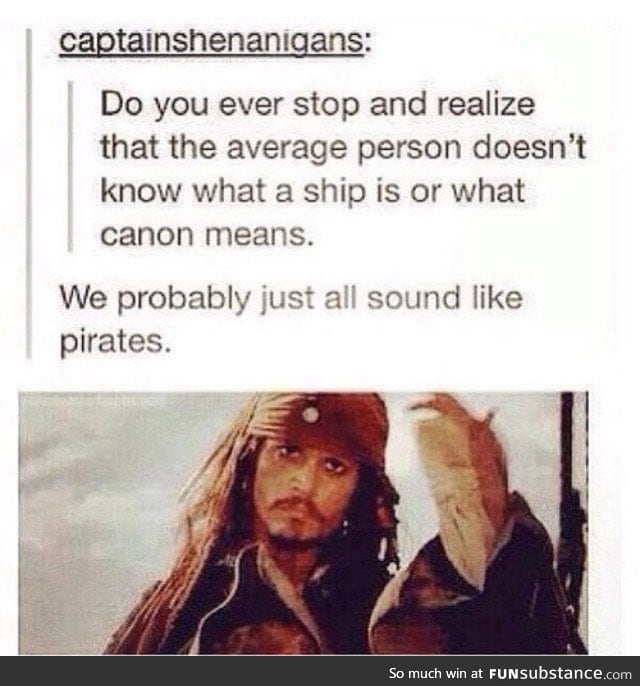 We are all sound like pirates