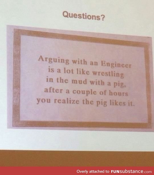Arguing with an Engineer