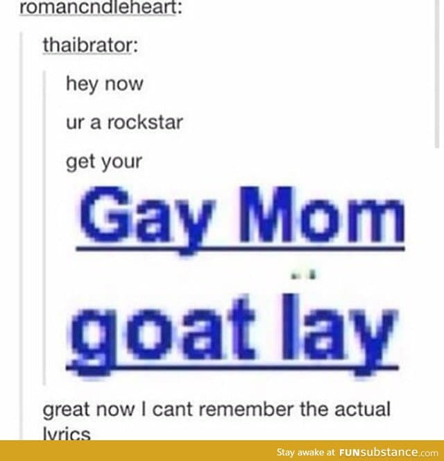 "Gay mom" "Goat lay"