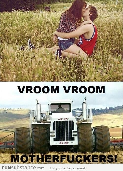 Vroom vroom motherf**kers!