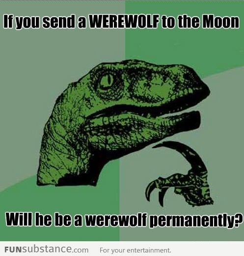 If you send a werewolf to the moon