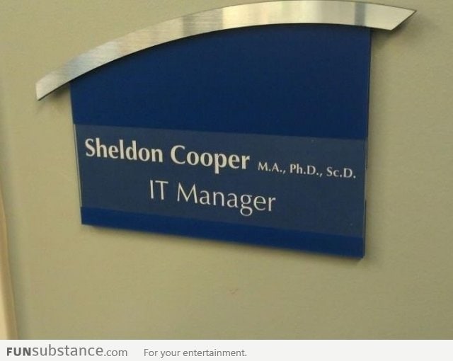 New IT Manager at work, meet Dr Sheldon Cooper