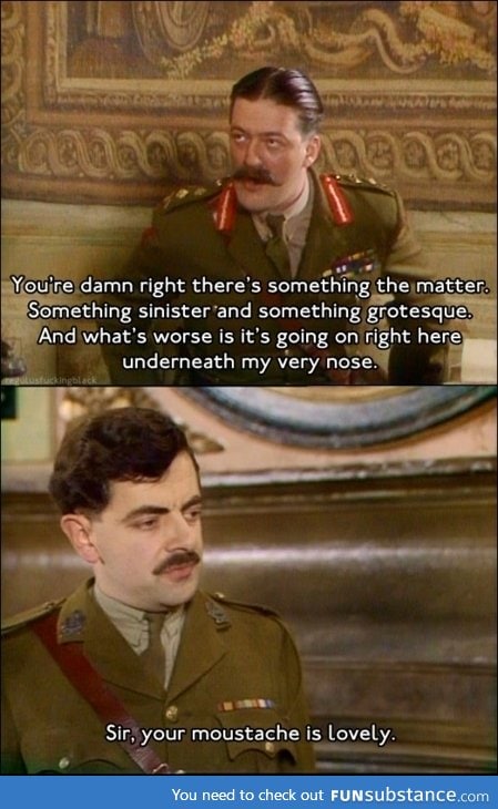 This is no time for jokes, Blackadder!