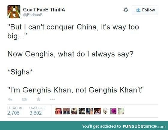 Genghis never gave up
