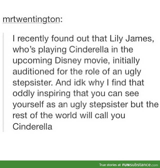 You are not an ugly stepsister