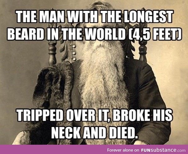 I know you guys love beards, but be careful