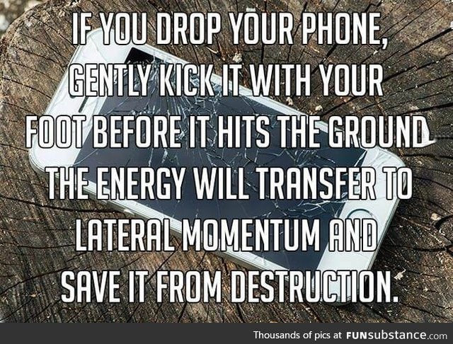 A tip for you fools who drop your phone a lot