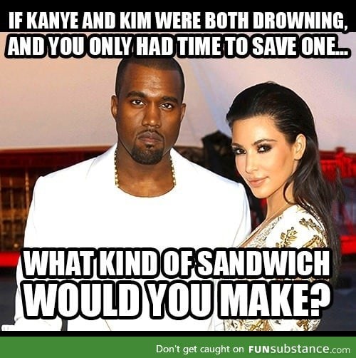 If Kim and Kanye were both drowning