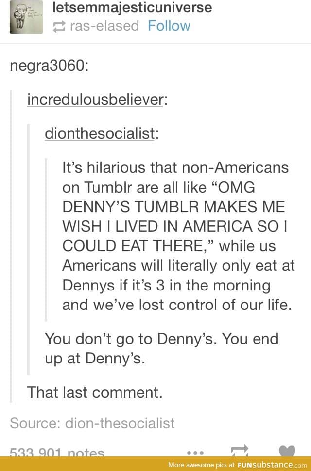 Has anyone actually ever been to a Denny's?