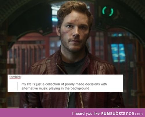 Let's be honest...if any of us were superheroes, we'd be Starlord.