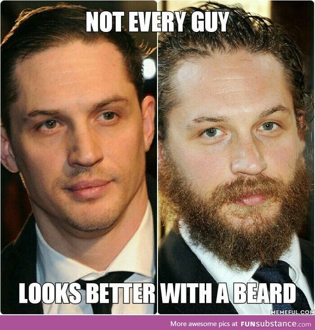 Stop thinking beard makes everyone handsome