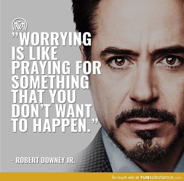 Ironman says to stop worrying