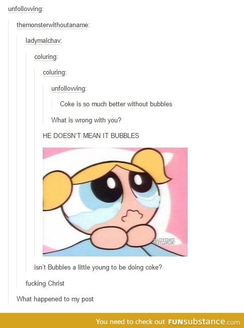 Oh, Bubbles... Also, I'm gonna be posting a lot 'cause I won't be around for a while :(