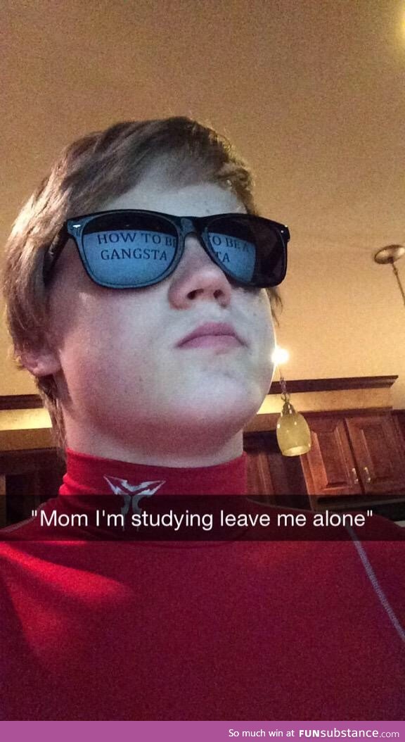 "Mom I'm studying leave me alone"