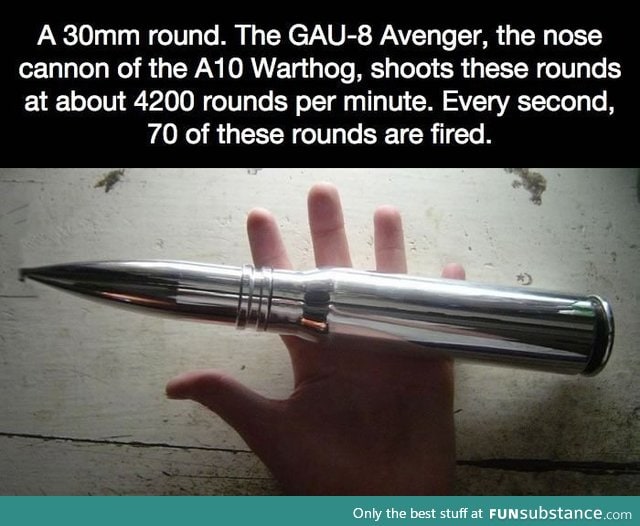 A 30mm round, 70 rounds per seconds