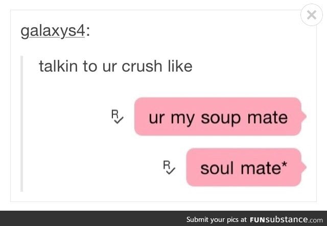 You can be my soup mate