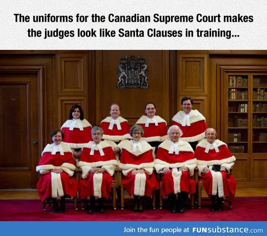 The uniforms for Canadian Supreme Court looks very similar to Santa Claus