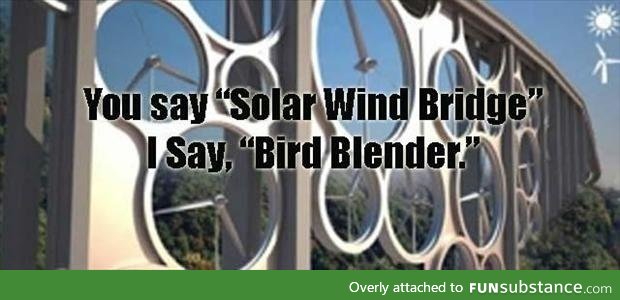 Bird blender or solar wind bridge