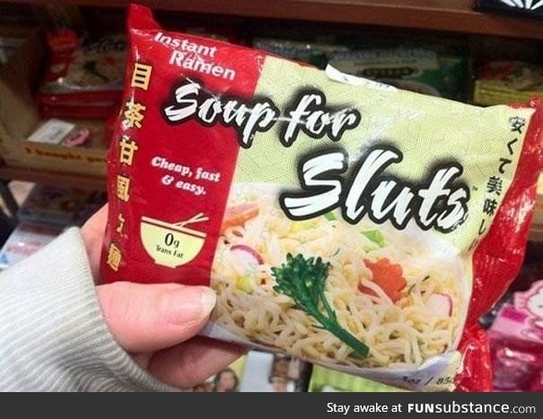 Soup for sl*ts