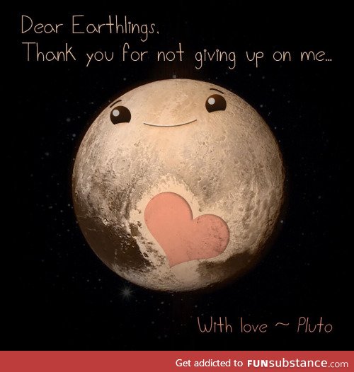 We'll never give up on you Pluto