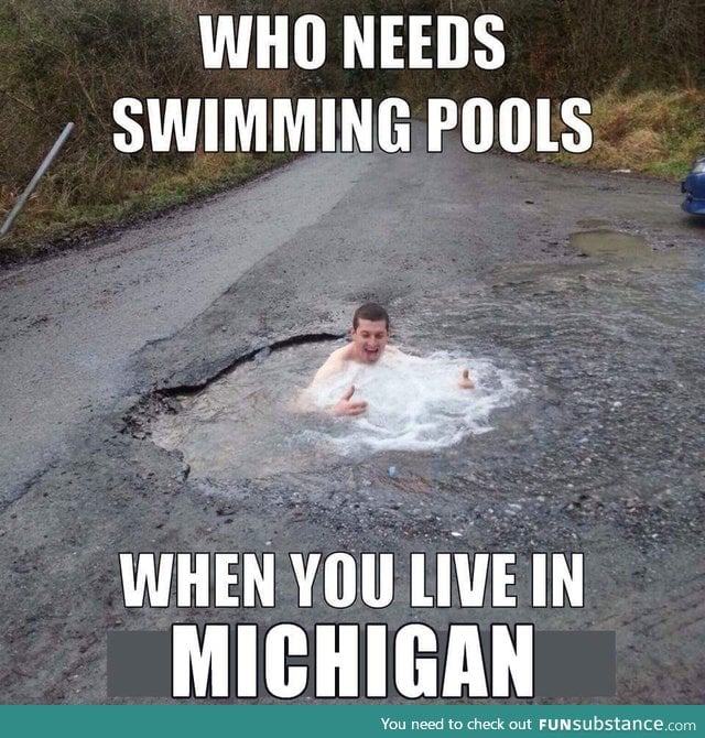 You don't need swimming pools when you're in Michigan